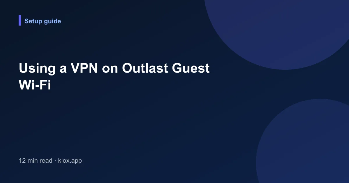 Using a VPN on Outlast Guest Wi-Fi