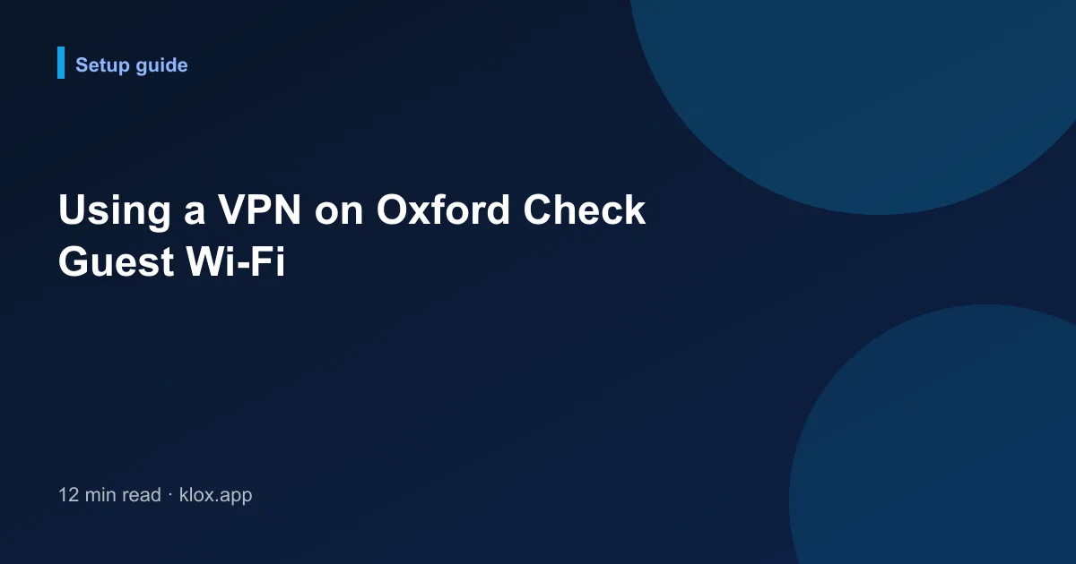 Using a VPN on Oxford Check Guest Wi-Fi