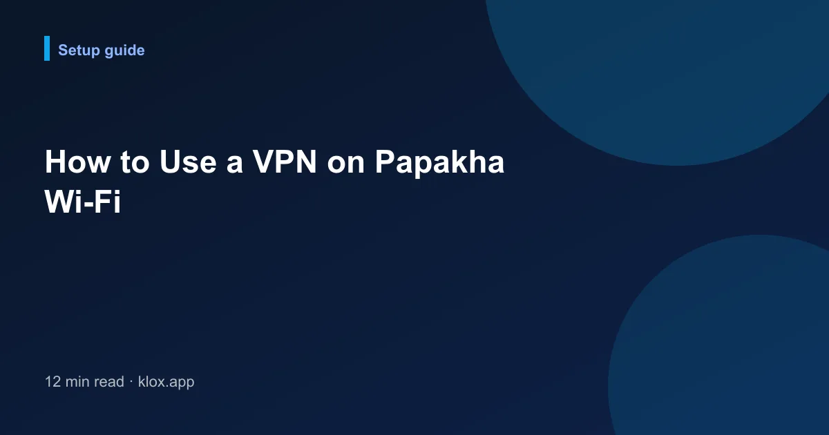 How to Use a VPN on Papakha Wi-Fi