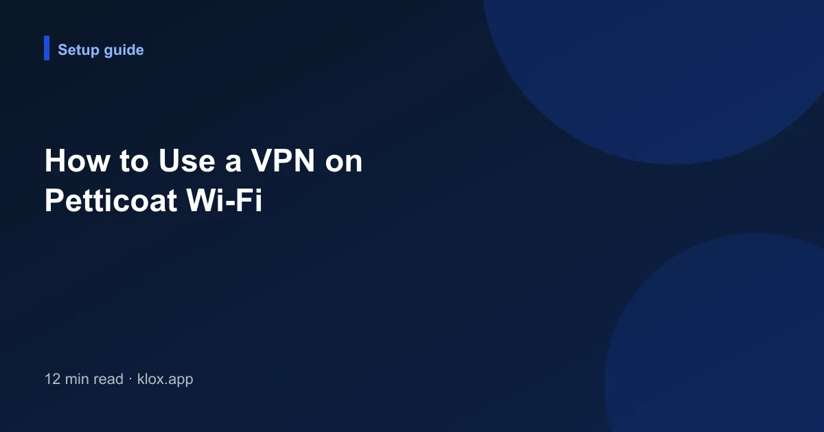 How to Use a VPN on Petticoat Wi-Fi