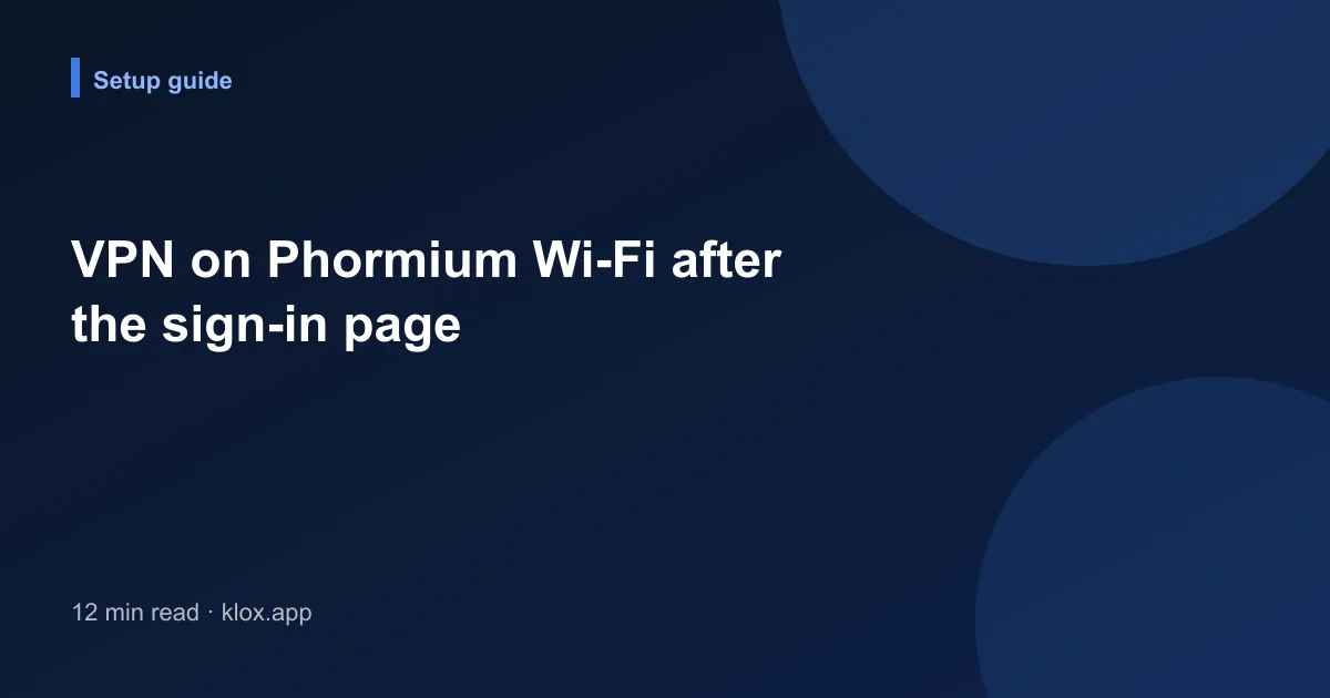 VPN on Phormium Wi-Fi after the sign-in page