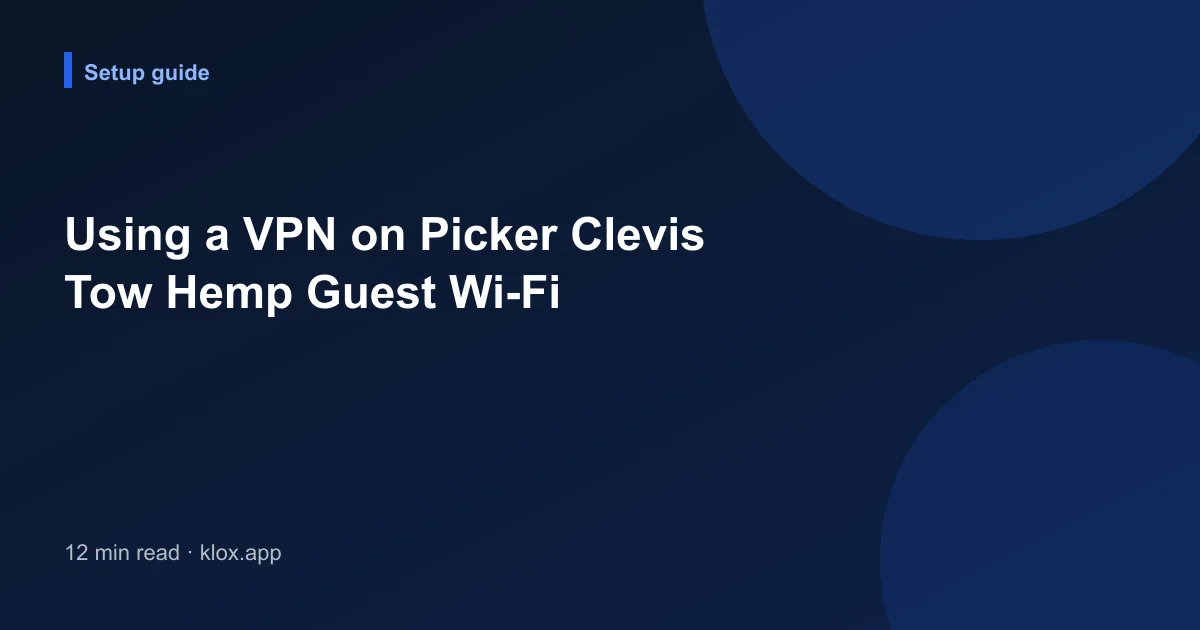 Using a VPN on Picker Clevis Tow Hemp Guest Wi-Fi