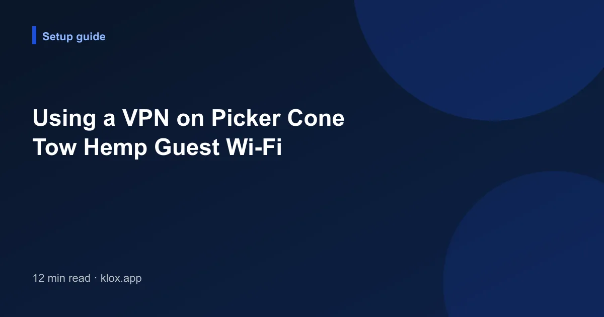 Using a VPN on Picker Cone Tow Hemp Guest Wi-Fi