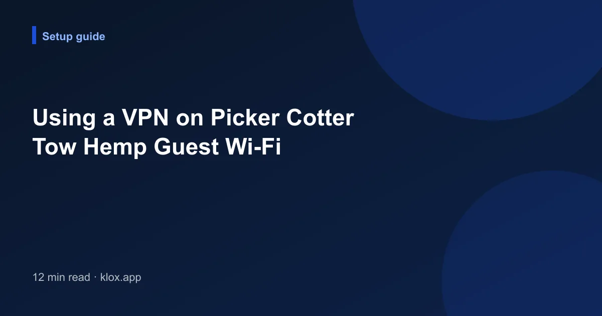 Using a VPN on Picker Cotter Tow Hemp Guest Wi-Fi