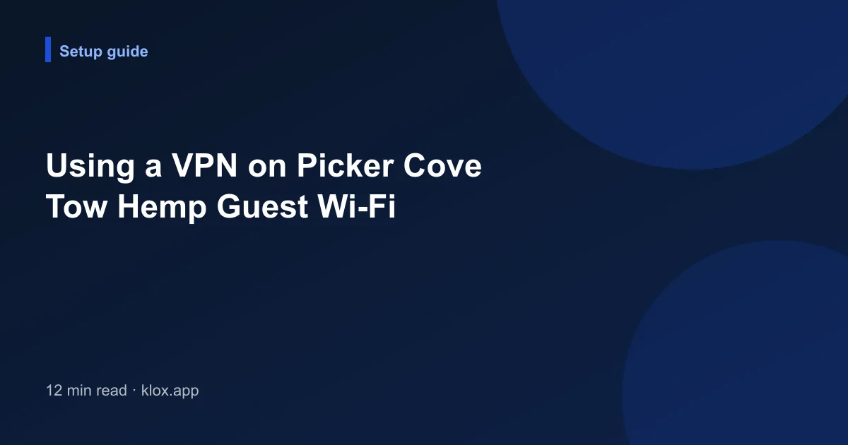 Using a VPN on Picker Cove Tow Hemp Guest Wi-Fi
