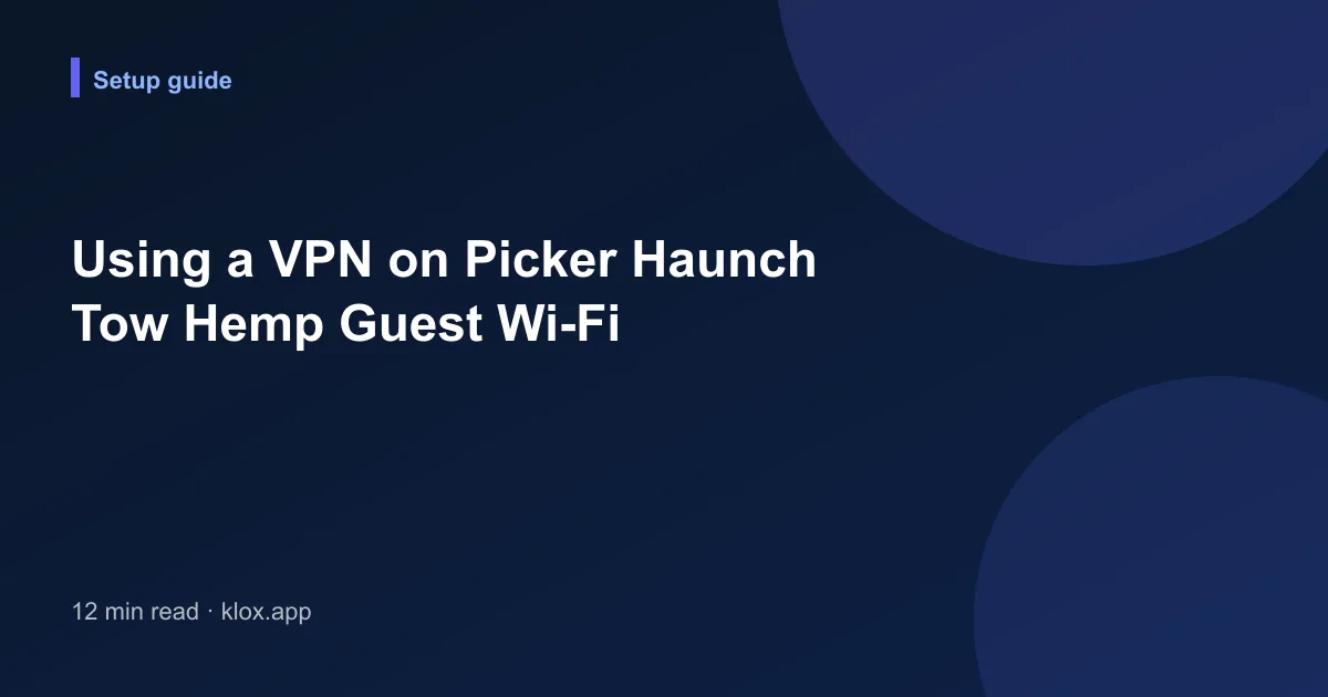 Using a VPN on Picker Haunch Tow Hemp Guest Wi-Fi