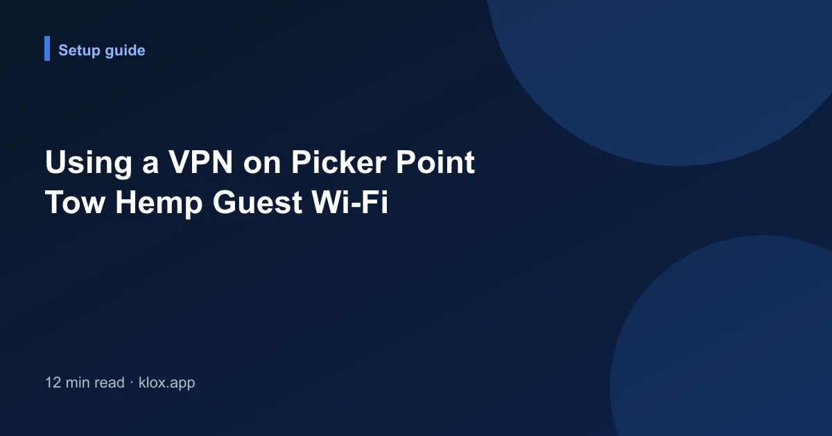 Using a VPN on Picker Point Tow Hemp Guest Wi-Fi
