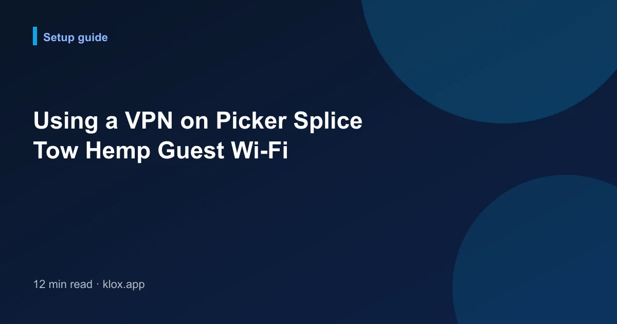 Using a VPN on Picker Splice Tow Hemp Guest Wi-Fi