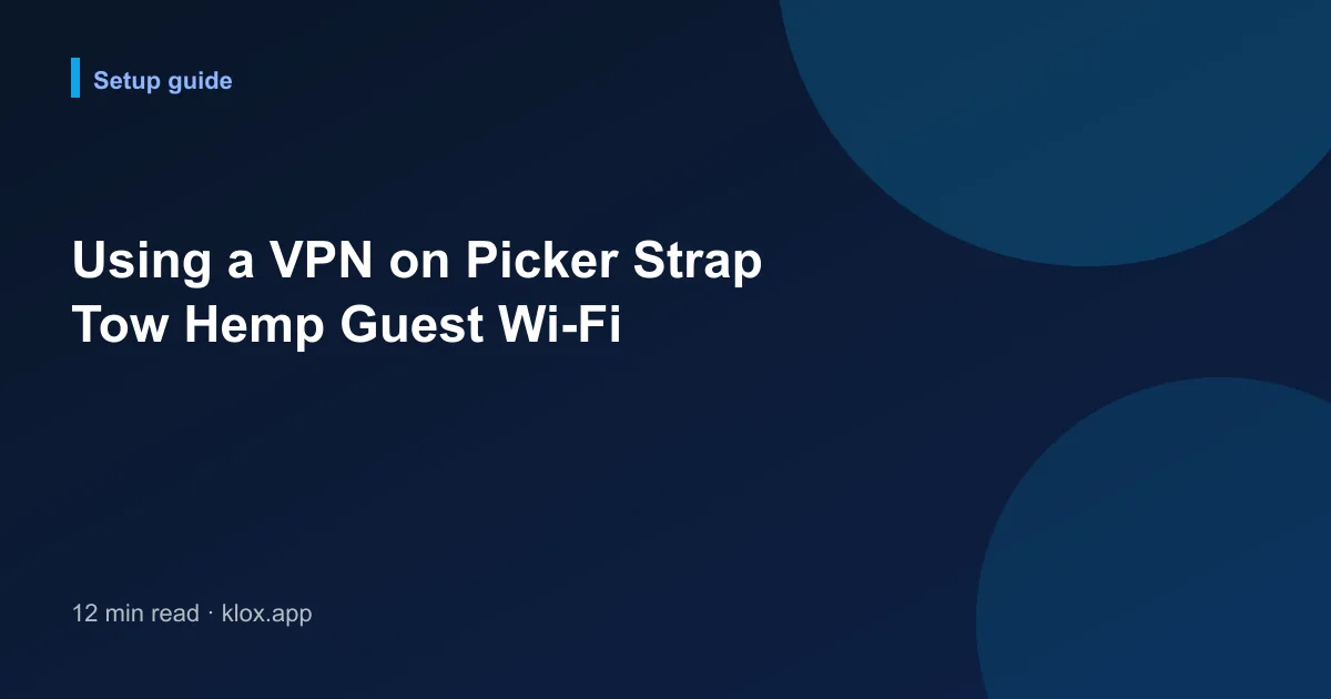 Using a VPN on Picker Strap Tow Hemp Guest Wi-Fi