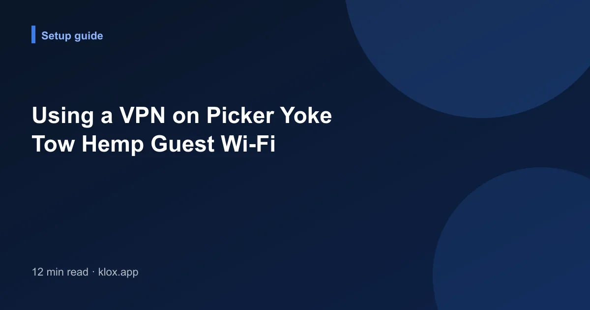 Using a VPN on Picker Yoke Tow Hemp Guest Wi-Fi