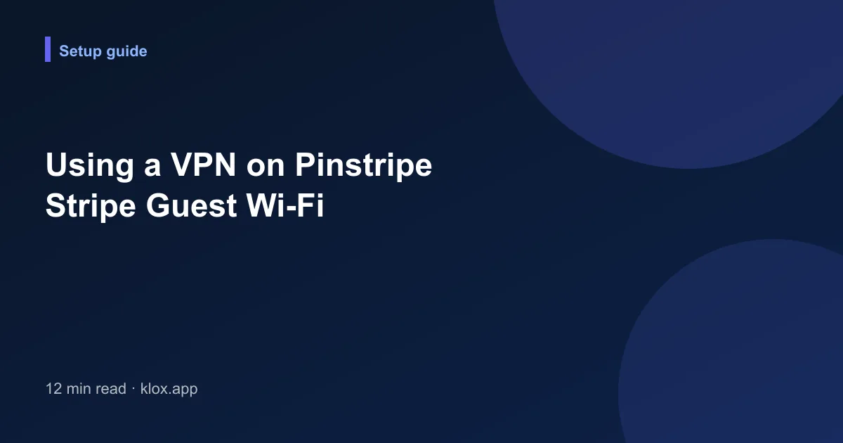 Using a VPN on Pinstripe Stripe Guest Wi-Fi