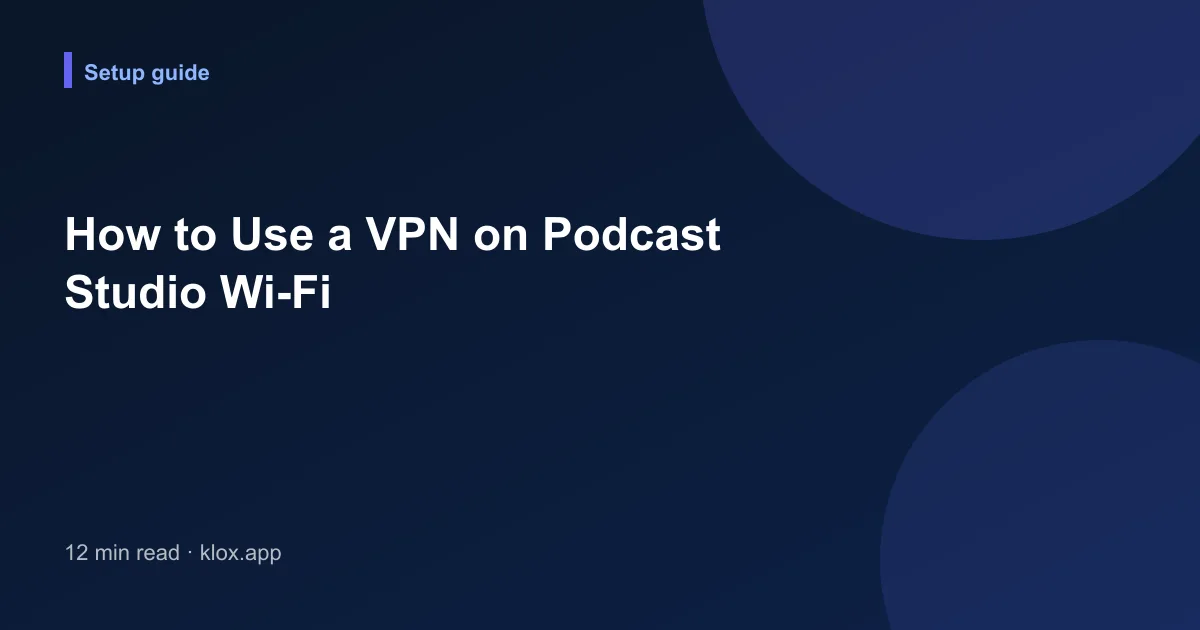 How to Use a VPN on Podcast Studio Wi-Fi