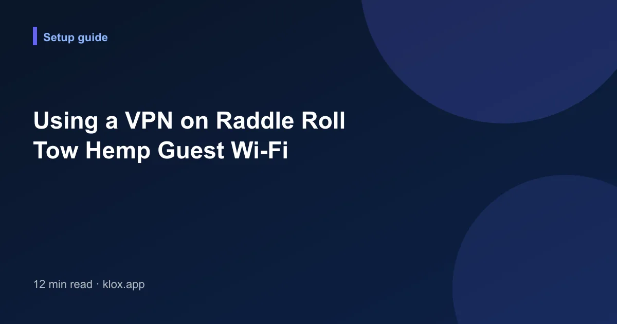 Using a VPN on Raddle Roll Tow Hemp Guest Wi-Fi