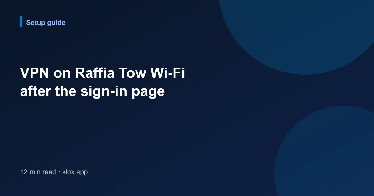 VPN on Raffia Tow Wi-Fi after the sign-in page