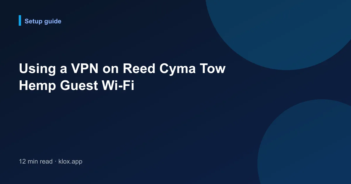 Using a VPN on Reed Cyma Tow Hemp Guest Wi-Fi
