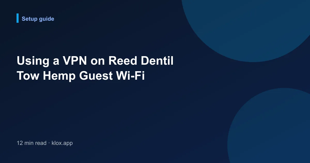 Using a VPN on Reed Dentil Tow Hemp Guest Wi-Fi
