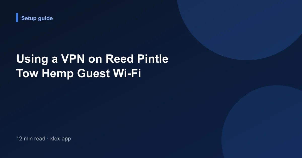 Using a VPN on Reed Pintle Tow Hemp Guest Wi-Fi