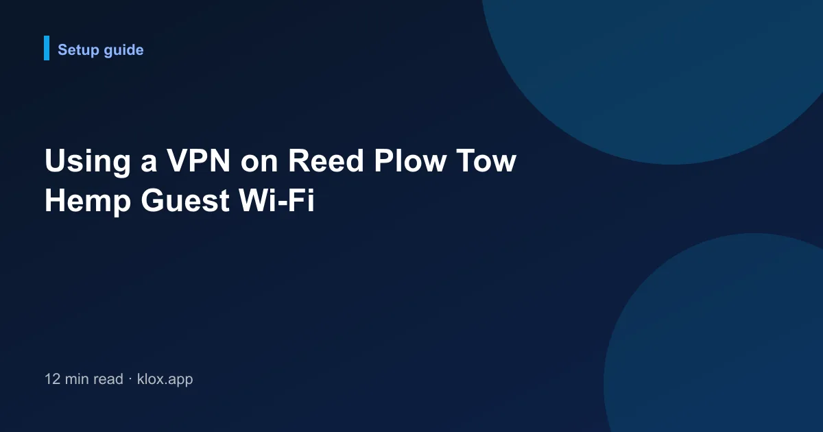 Using a VPN on Reed Plow Tow Hemp Guest Wi-Fi