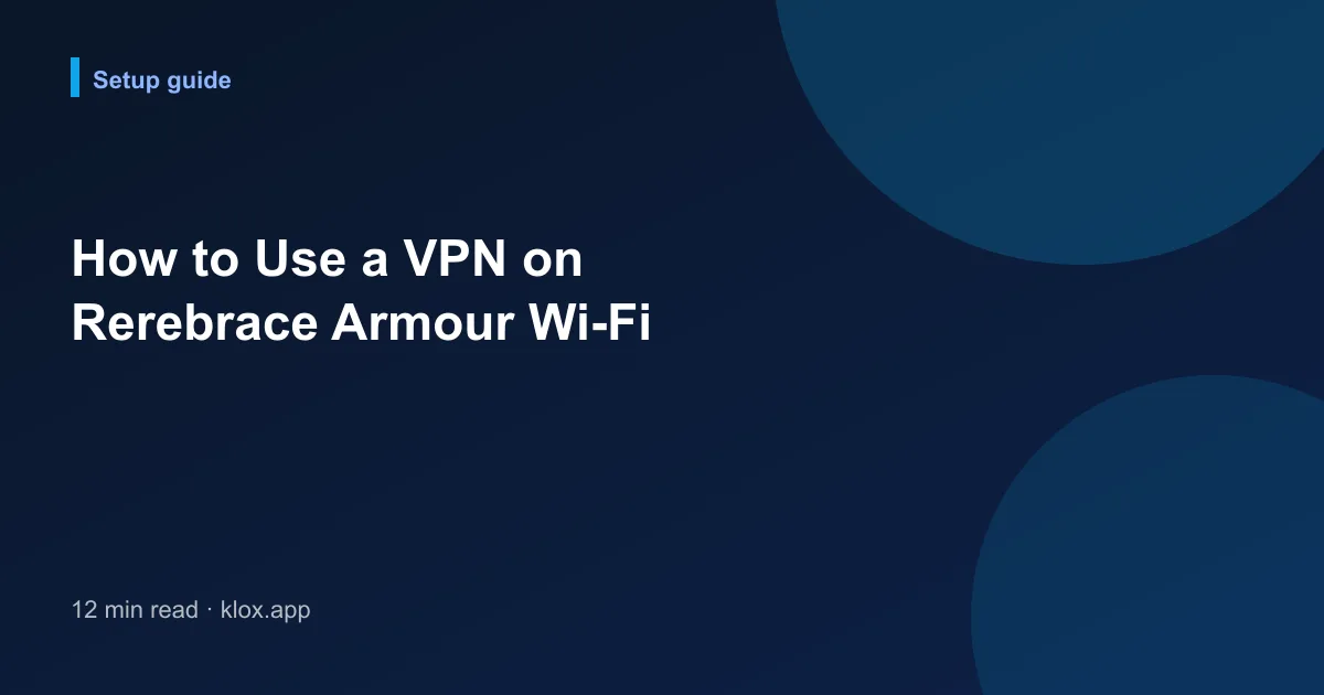 How to Use a VPN on Rerebrace Armour Wi-Fi