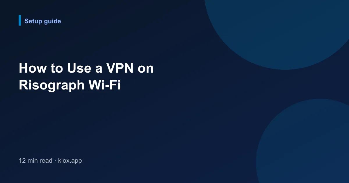 How to Use a VPN on Risograph Wi-Fi