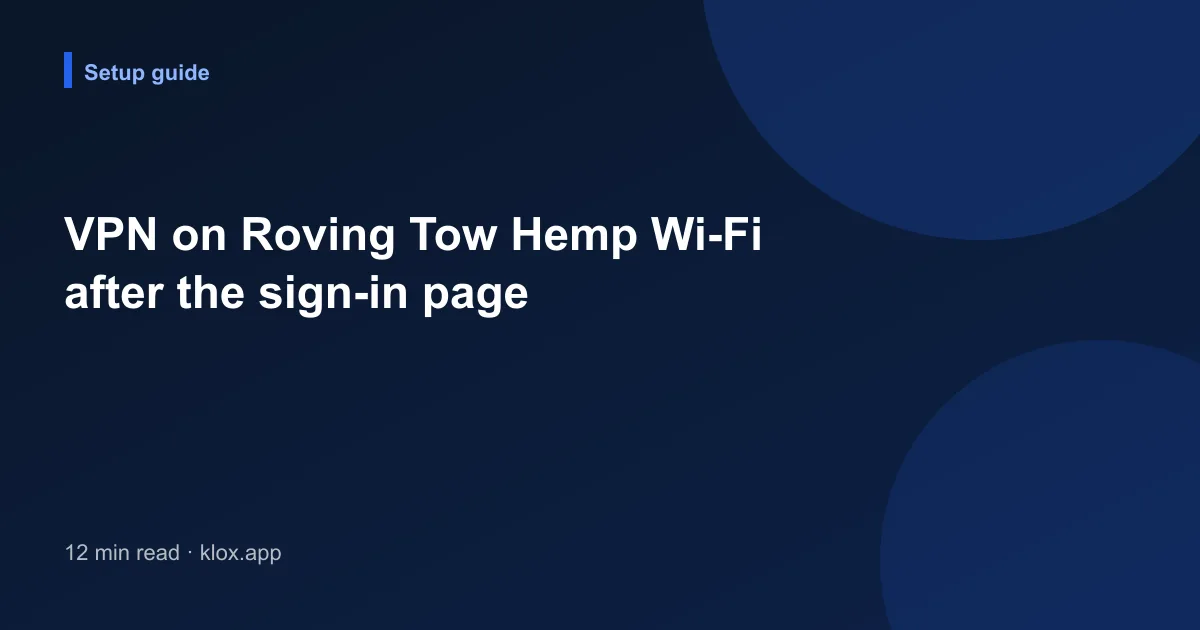 VPN on Roving Tow Hemp Wi-Fi after the sign-in page