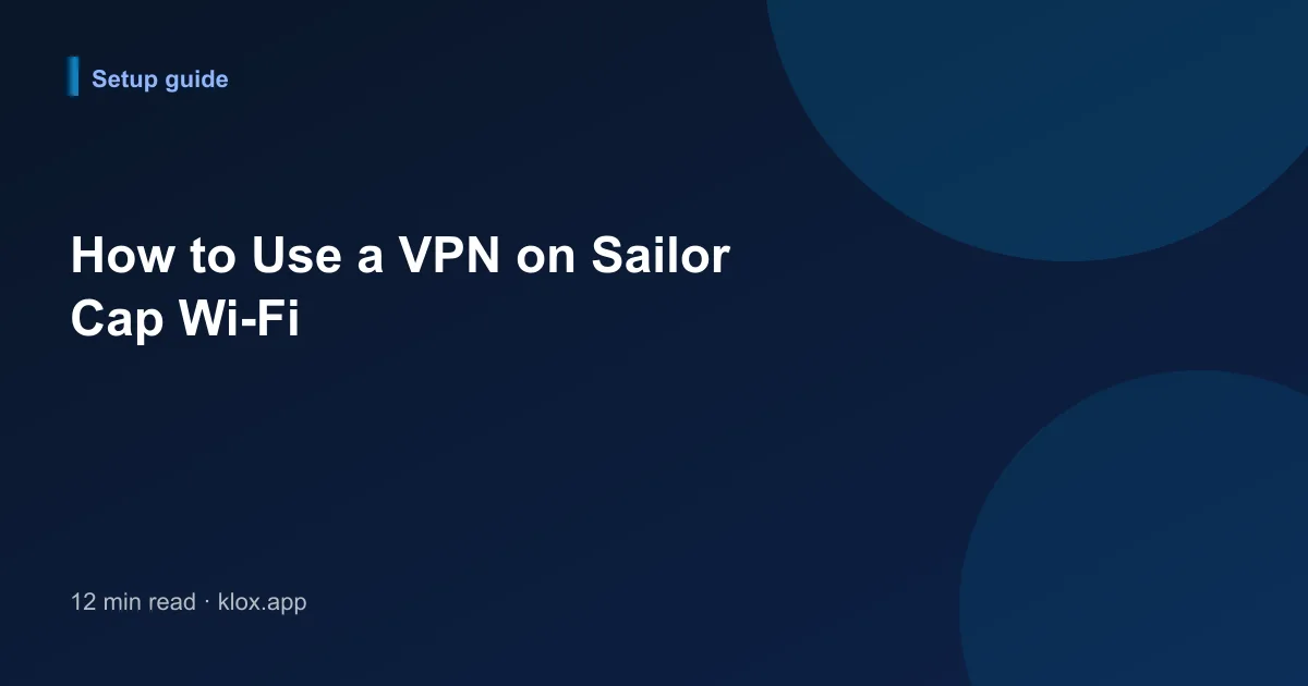 How to Use a VPN on Sailor Cap Wi-Fi