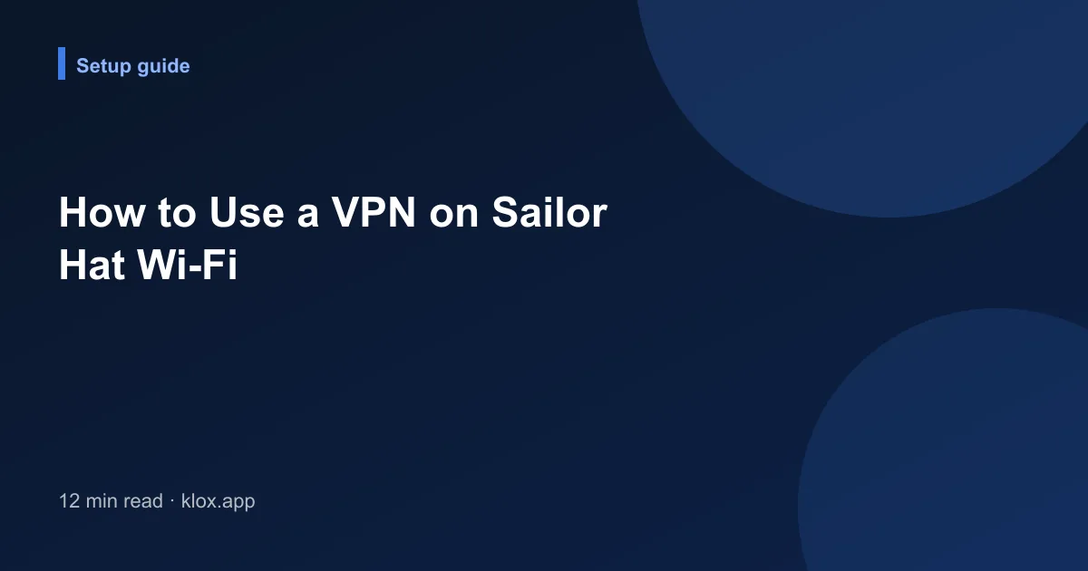 How to Use a VPN on Sailor Hat Wi-Fi