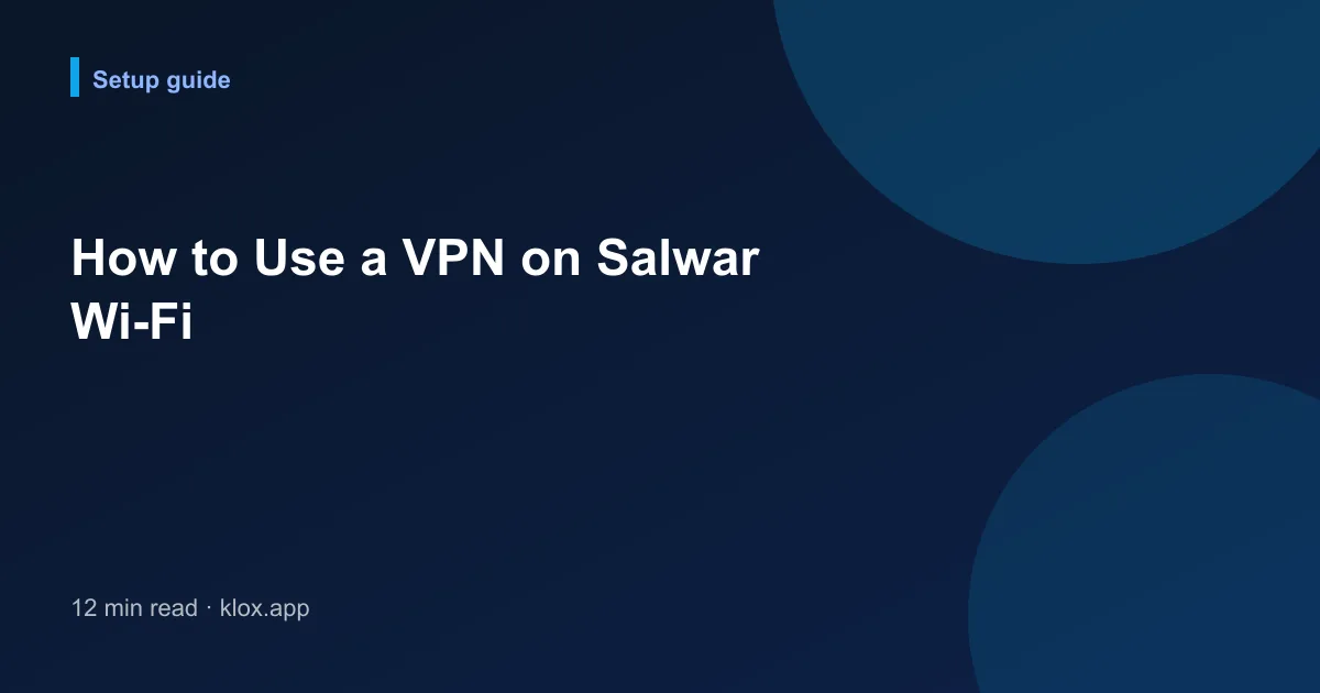 How to Use a VPN on Salwar Wi-Fi