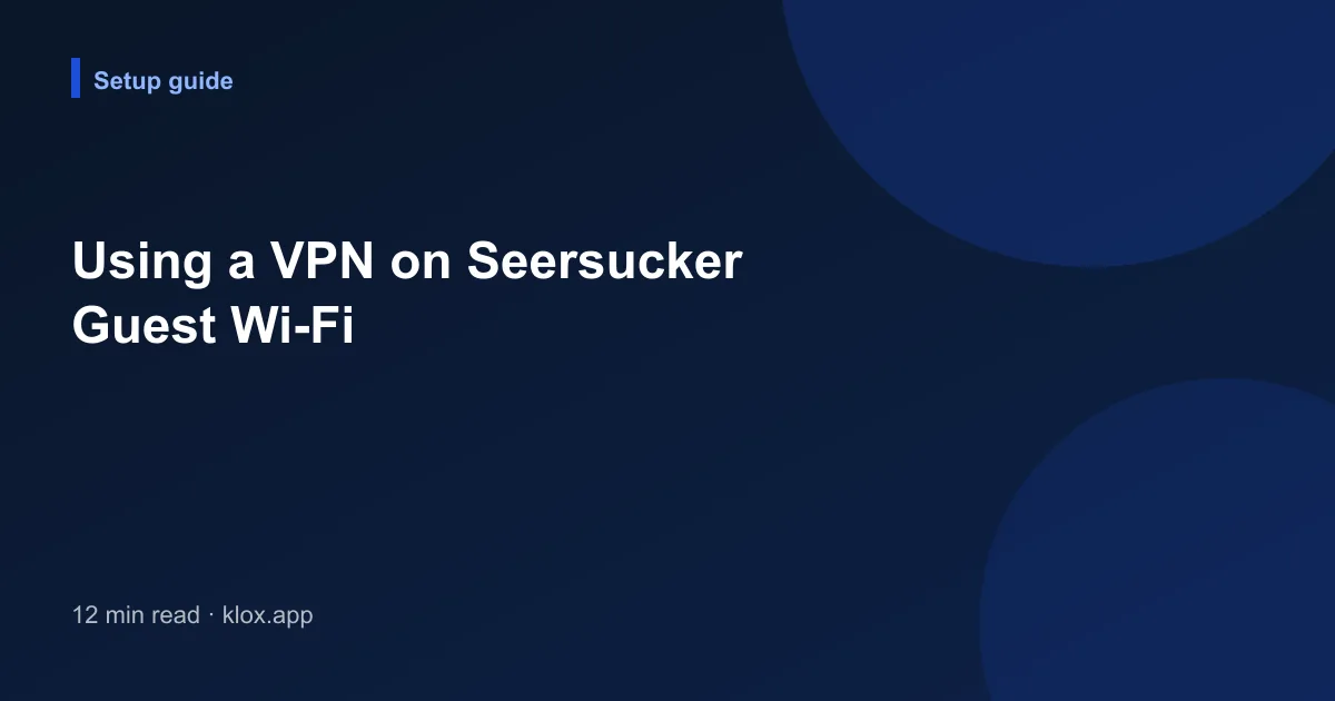 Using a VPN on Seersucker Guest Wi-Fi