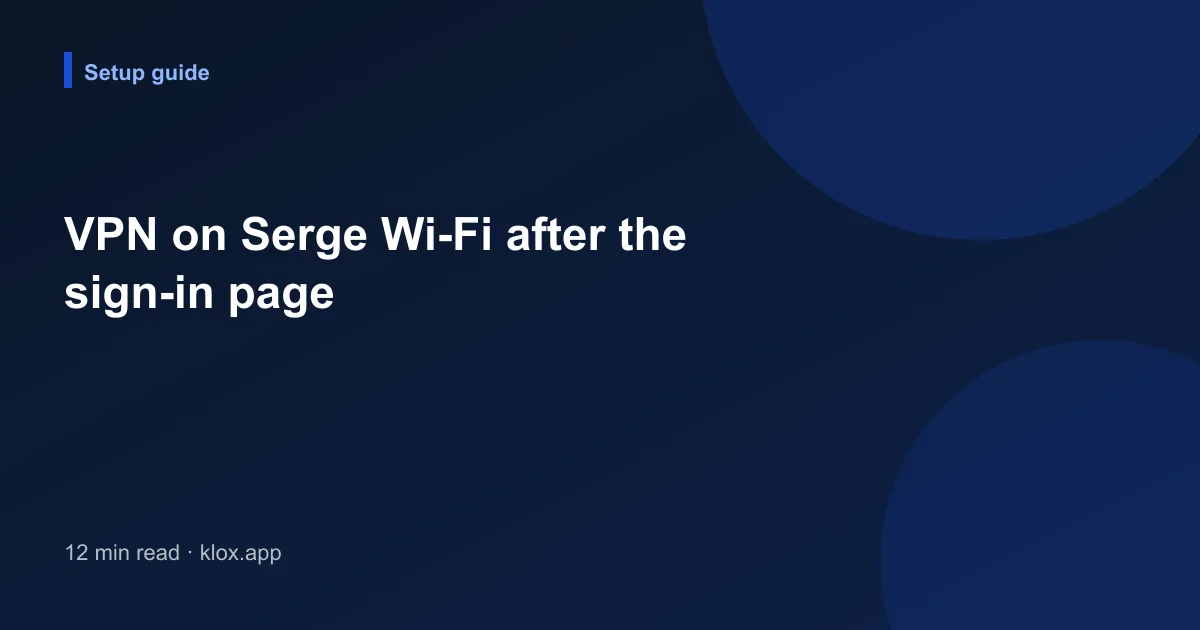 VPN on Serge Wi-Fi after the sign-in page