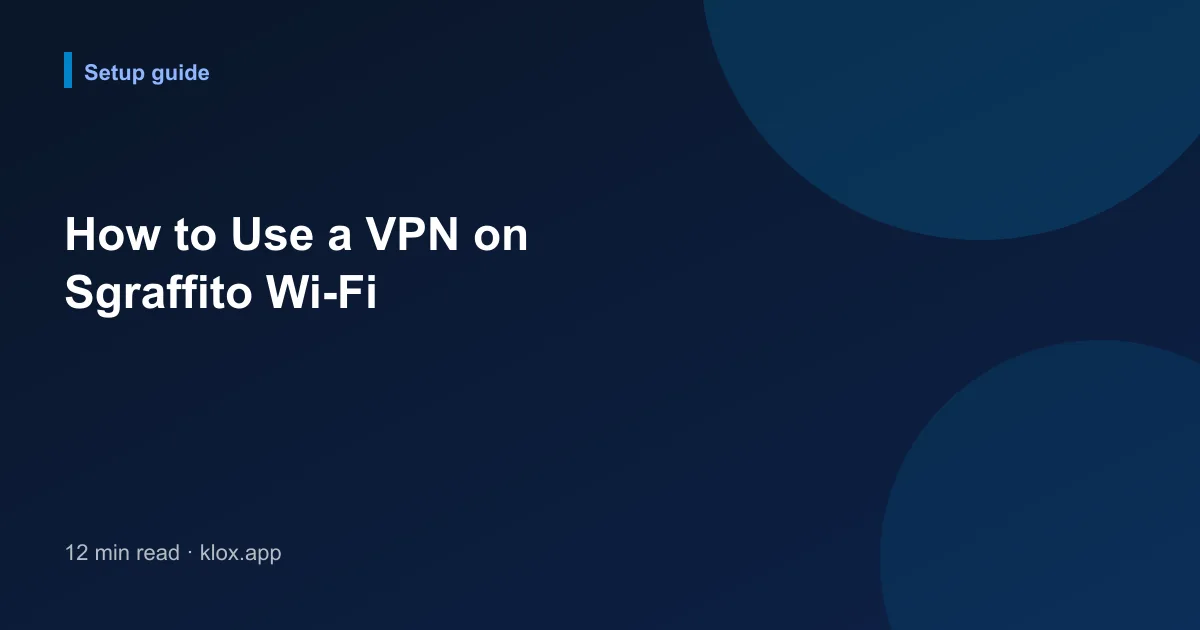 How to Use a VPN on Sgraffito Wi-Fi