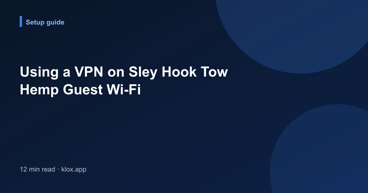 Using a VPN on Sley Hook Tow Hemp Guest Wi-Fi