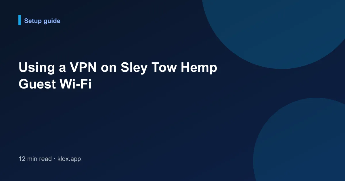 Using a VPN on Sley Tow Hemp Guest Wi-Fi