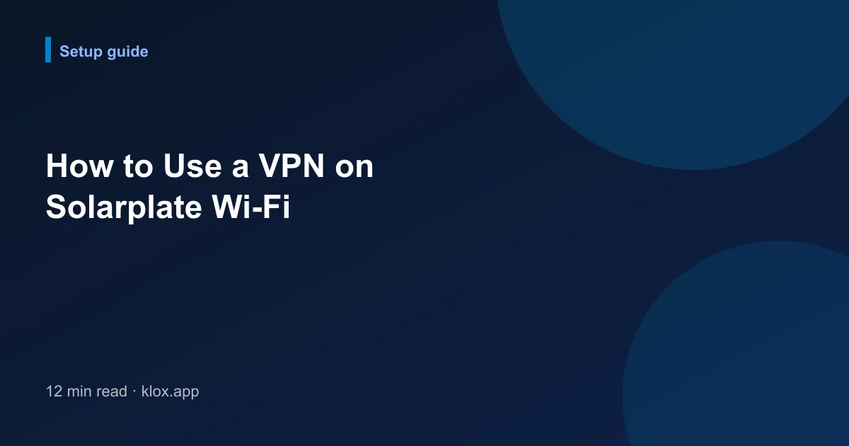 How to Use a VPN on Solarplate Wi-Fi