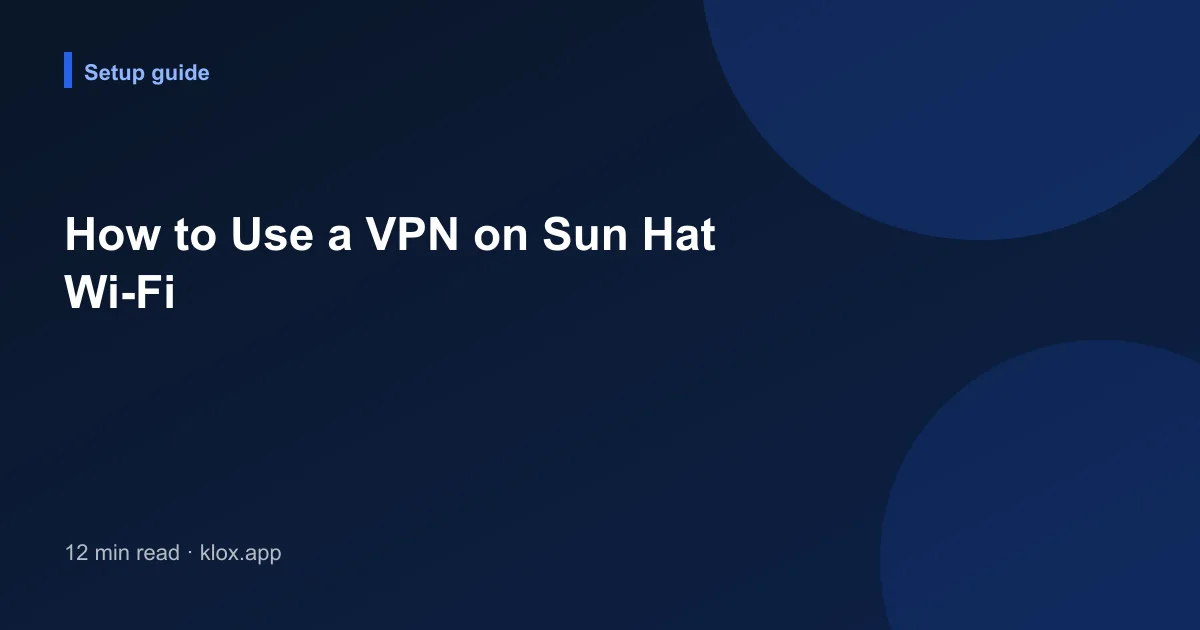 How to Use a VPN on Sun Hat Wi-Fi