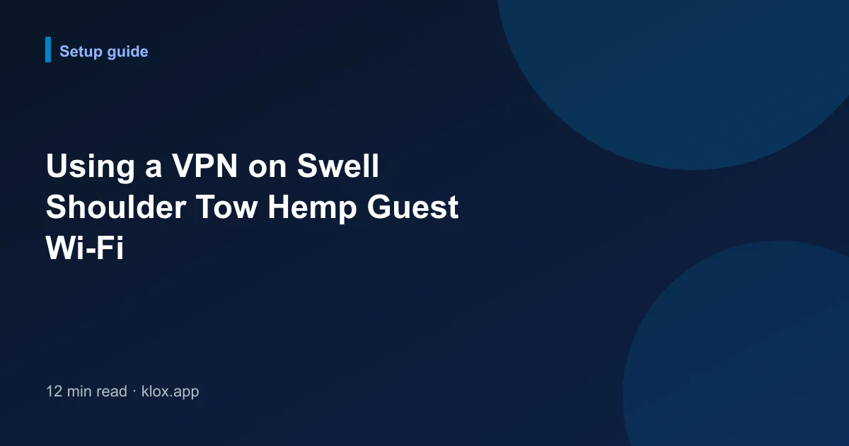 Using a VPN on Swell Shoulder Tow Hemp Guest Wi-Fi