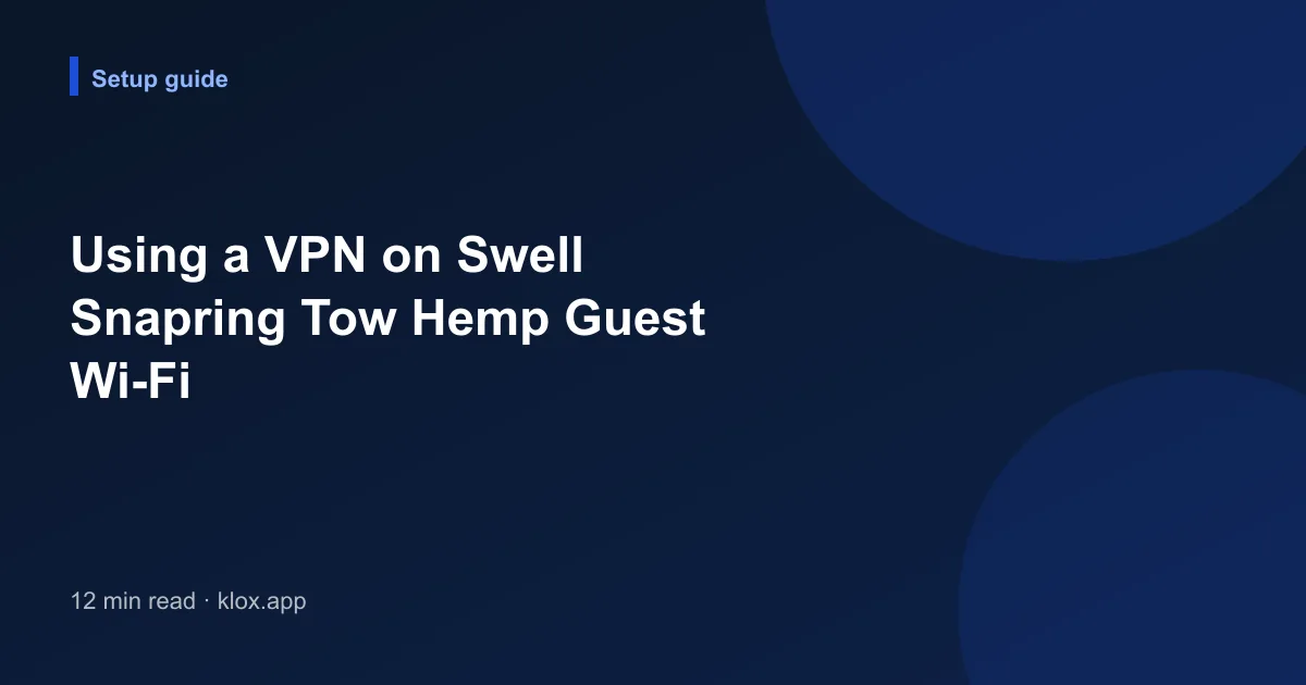 Using a VPN on Swell Snapring Tow Hemp Guest Wi-Fi