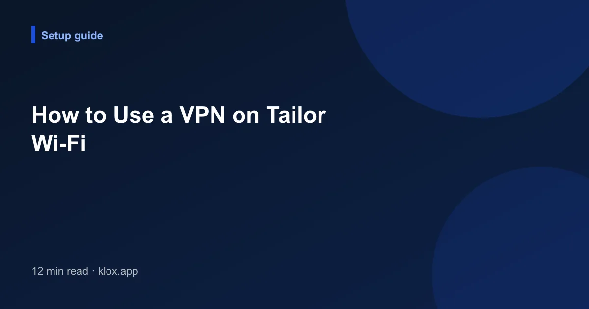 How to Use a VPN on Tailor Wi-Fi