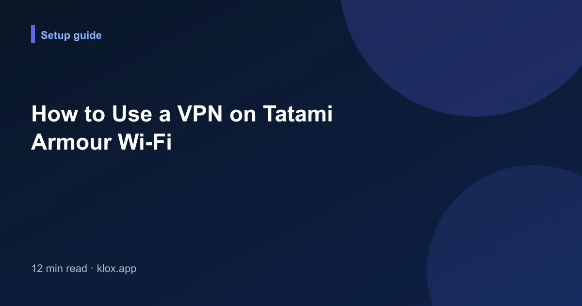 How to Use a VPN on Tatami Armour Wi-Fi