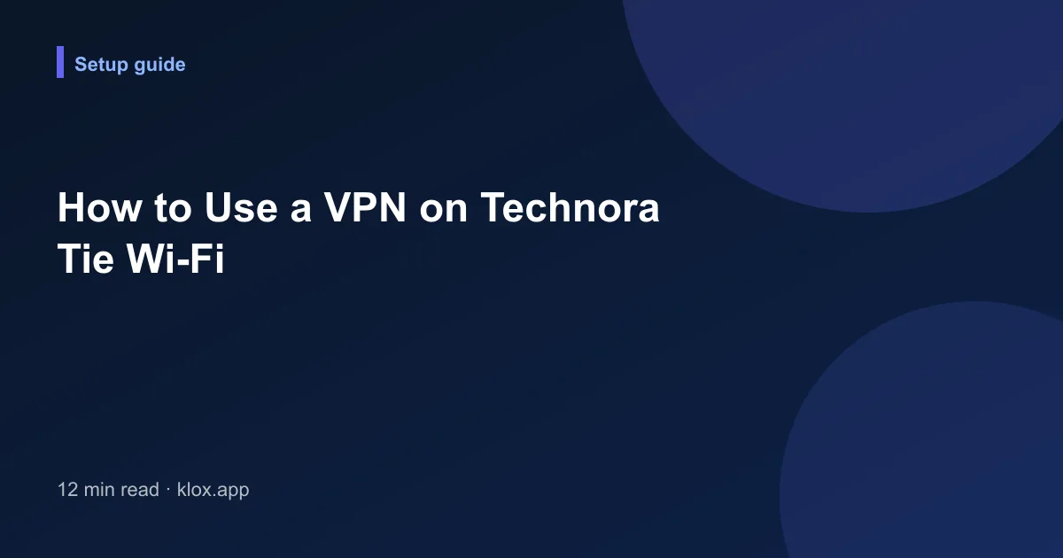 How to Use a VPN on Technora Tie Wi-Fi