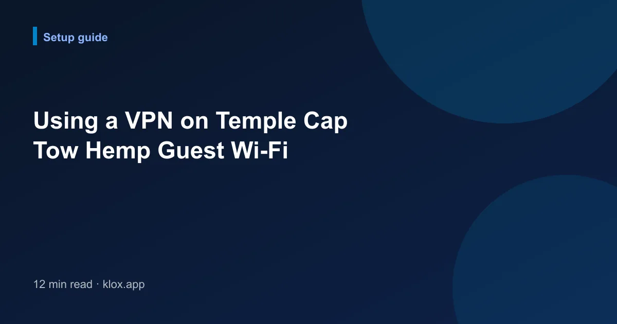 Using a VPN on Temple Cap Tow Hemp Guest Wi-Fi