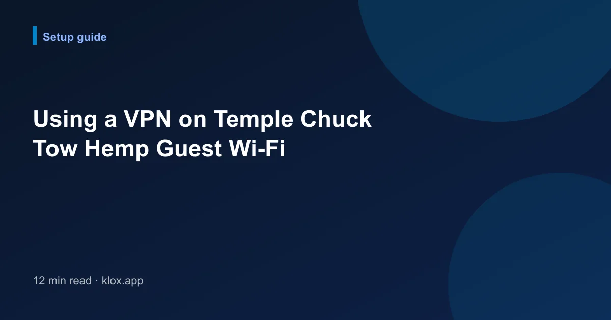 Using a VPN on Temple Chuck Tow Hemp Guest Wi-Fi