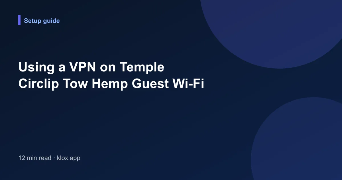 Using a VPN on Temple Circlip Tow Hemp Guest Wi-Fi