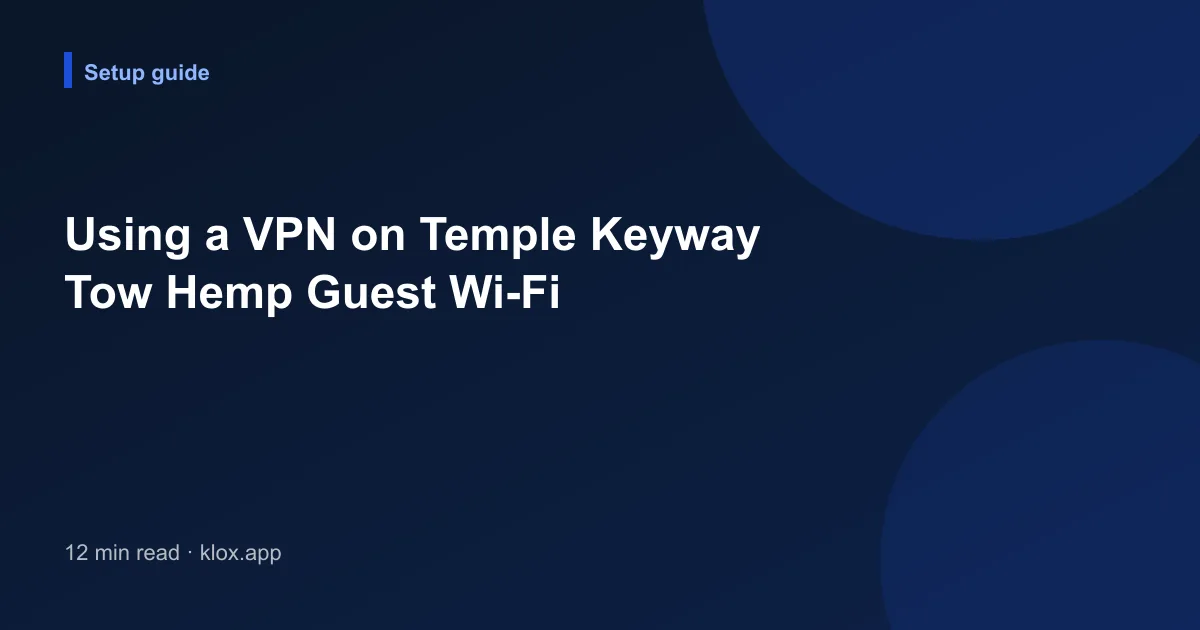 Using a VPN on Temple Keyway Tow Hemp Guest Wi-Fi