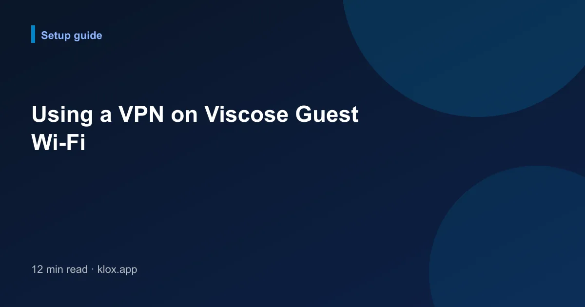 Using a VPN on Viscose Guest Wi-Fi