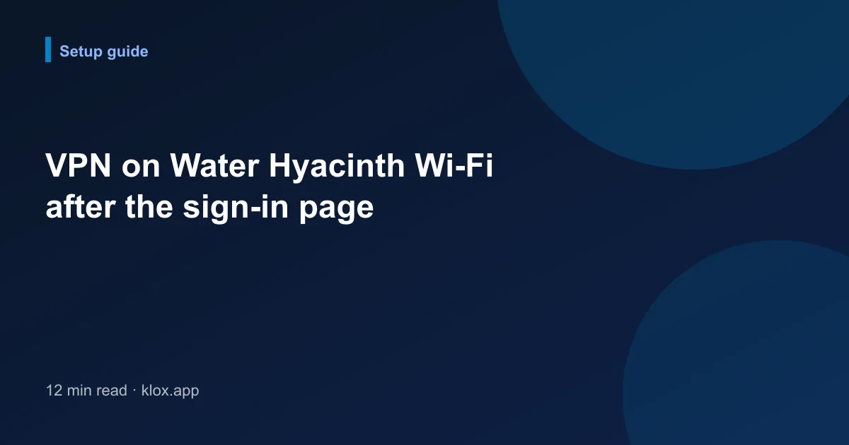 VPN on Water Hyacinth Wi-Fi after the sign-in page