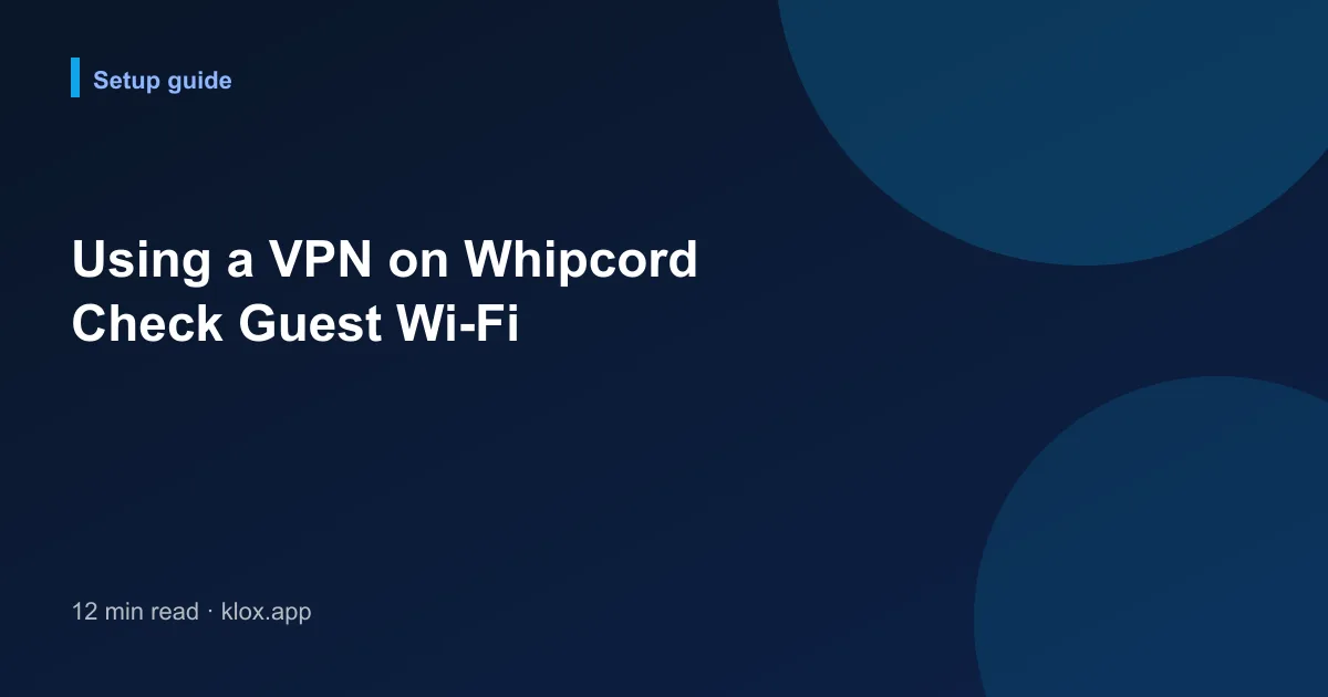 Using a VPN on Whipcord Check Guest Wi-Fi