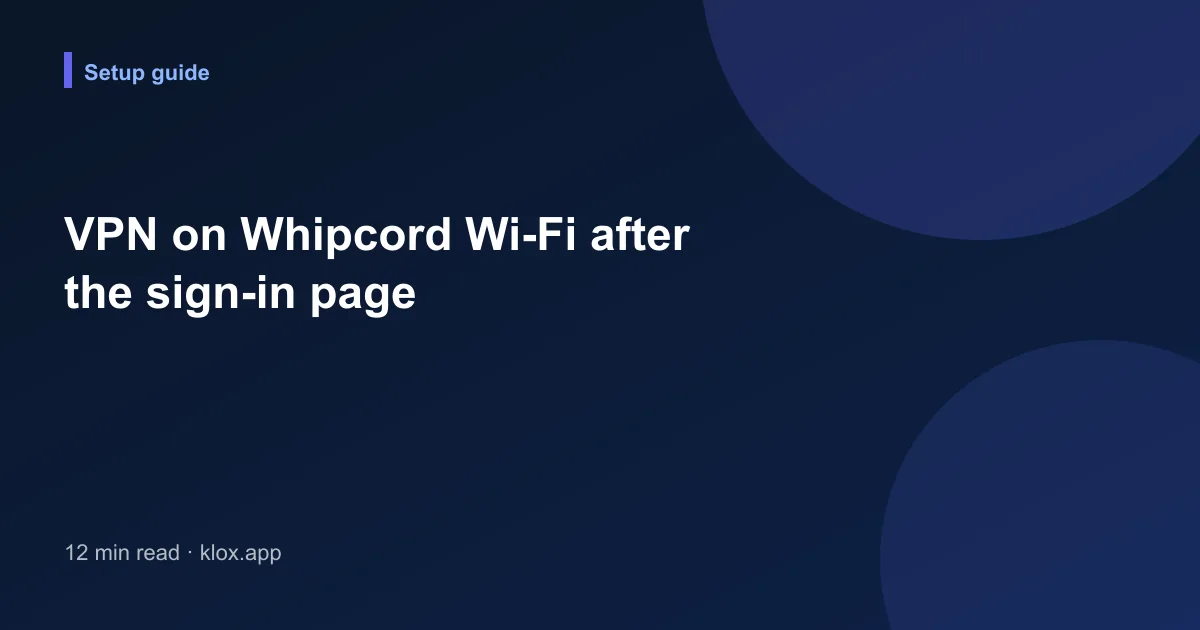 VPN on Whipcord Wi-Fi after the sign-in page