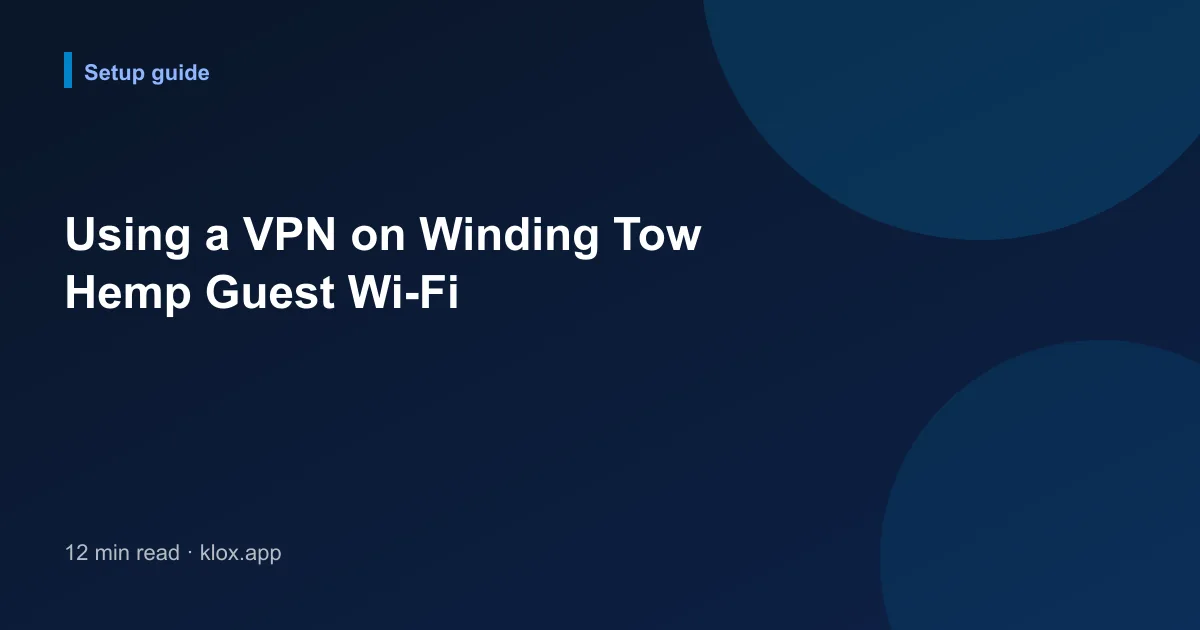 Using a VPN on Winding Tow Hemp Guest Wi-Fi