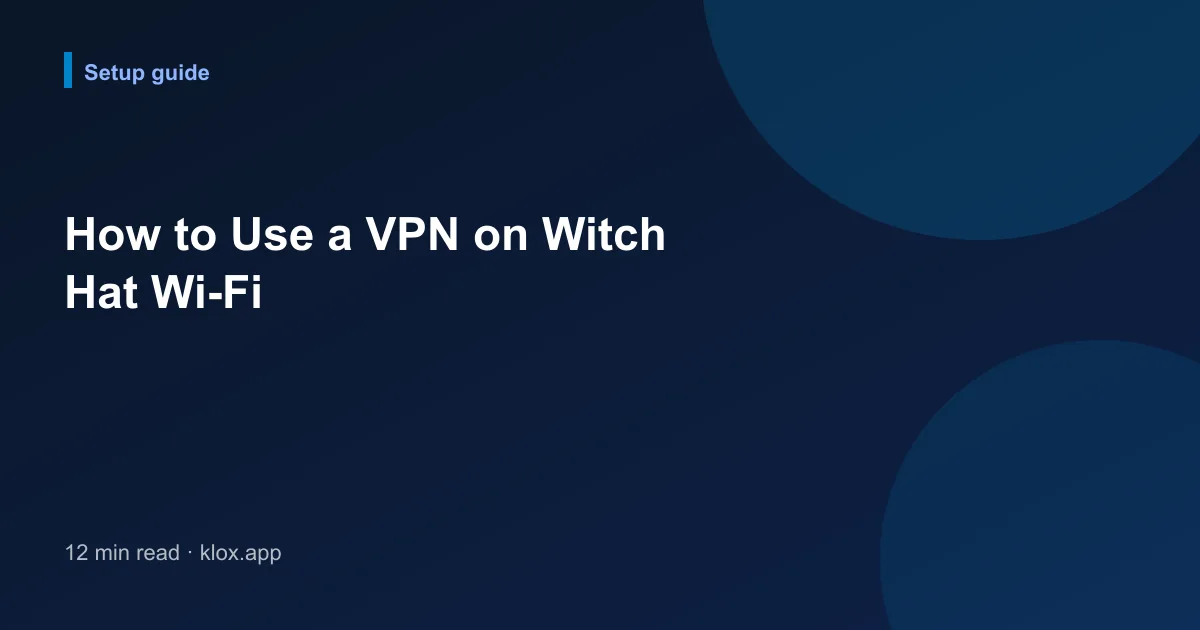 How to Use a VPN on Witch Hat Wi-Fi